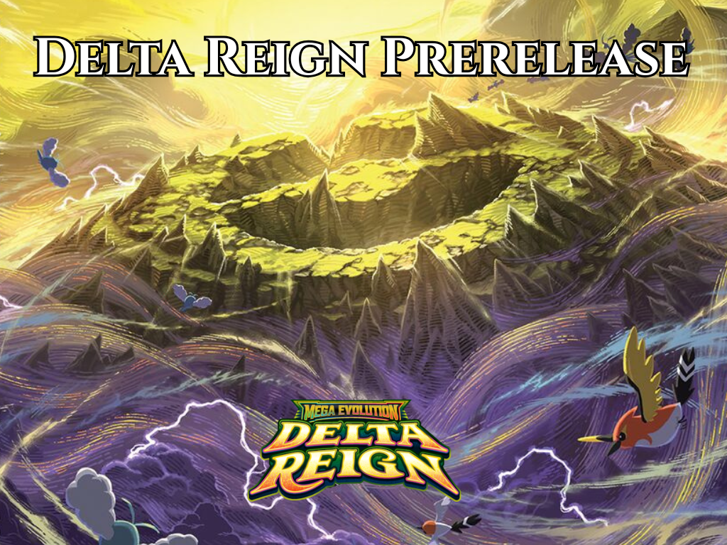 Delta Reign Prerelease Sunday Oct 25th